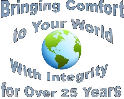 Bringinng Comfort to Your World With Integrity for Over 25 Years